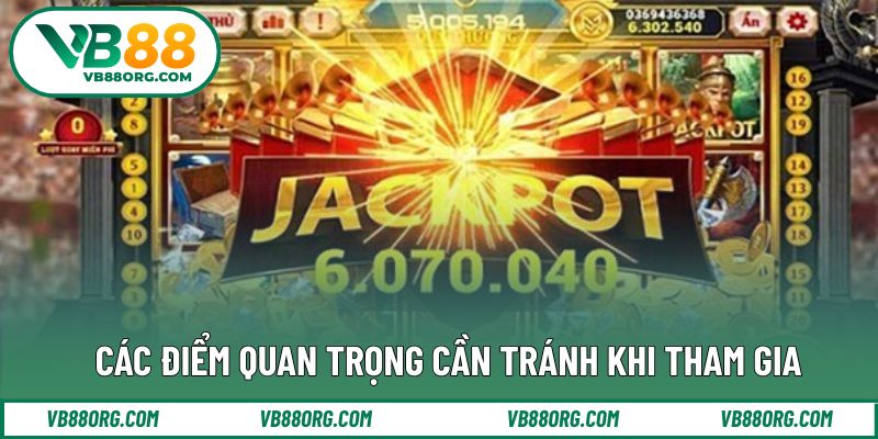 Các điểm quan trọng cần tránh khi tham gia