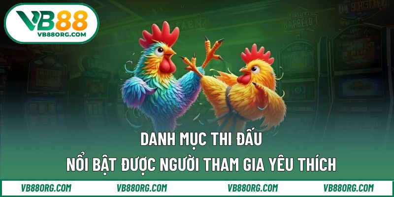 Danh mục thi đấu nổi bật được người tham gia yêu thích