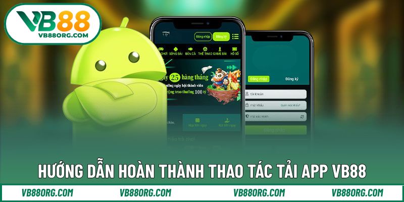 Hướng dẫn đơn giản khi thực hiện tải ứng dụng VB88 APP