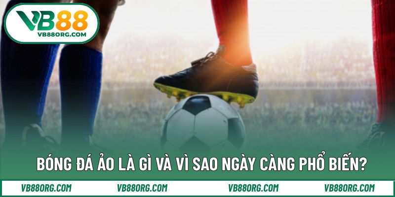 Khái niệm cơ bản về bóng đá ảo hiện đại