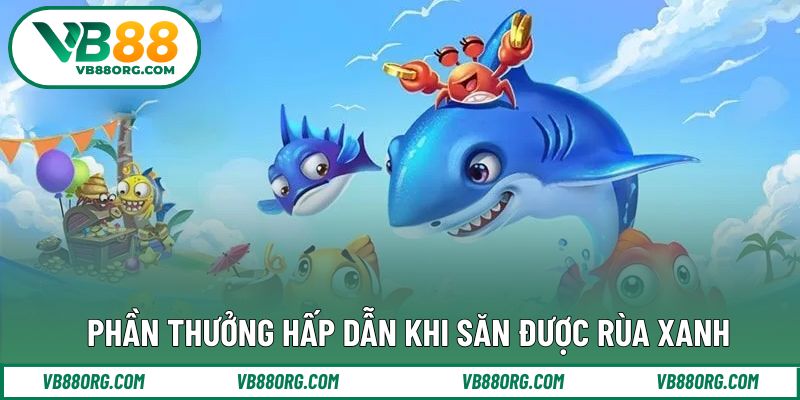 Lợi ích nhận được khi hạ rùa xanh