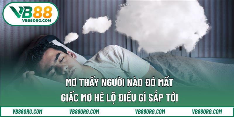 mơ thấy người nào đó mất
