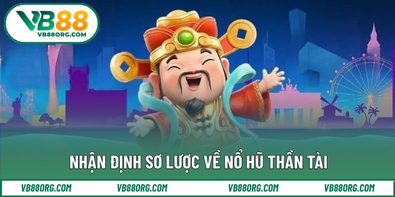 Nhận định sơ lược về nổ hũ thần tài