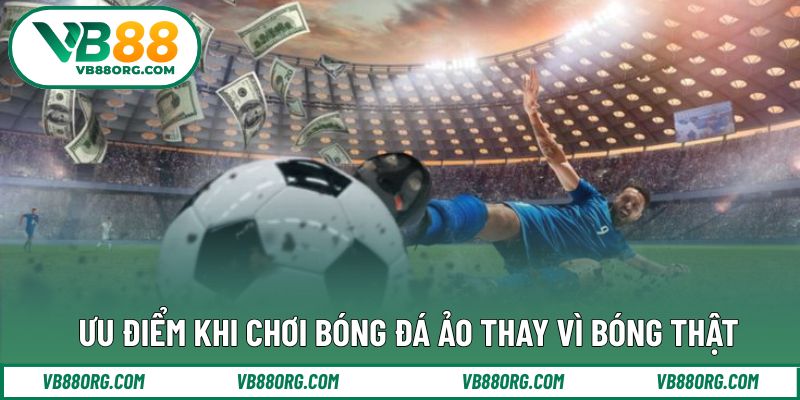 Tổng hợp các điểm mạnh nổi bật của thể thao ảo