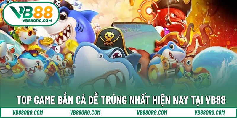 Top game bắn cá dễ trúng phù hợp cho người mới 